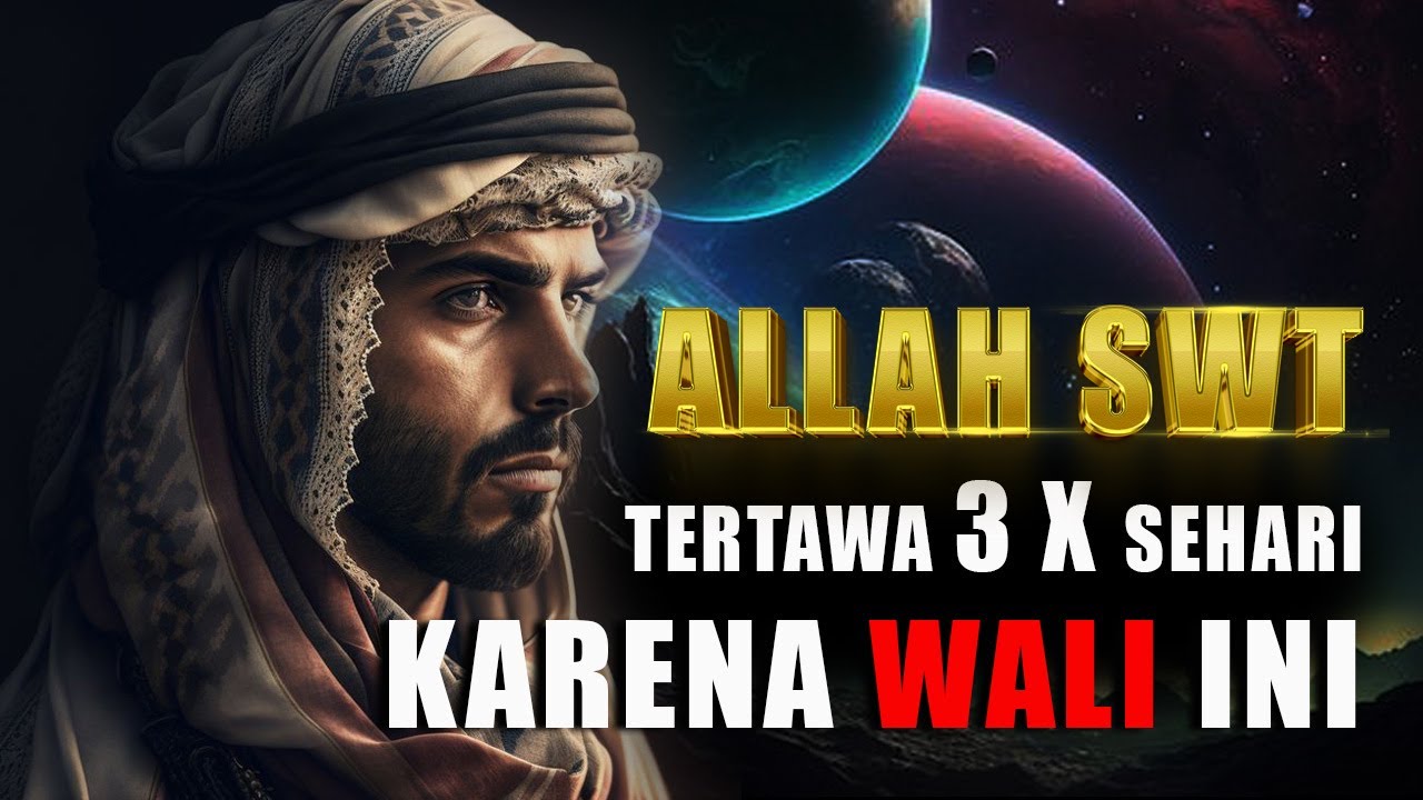 WALI ALLAH YANG MEMBUAT TERTAWA ALLAH SWT 3 KALI SEHARI