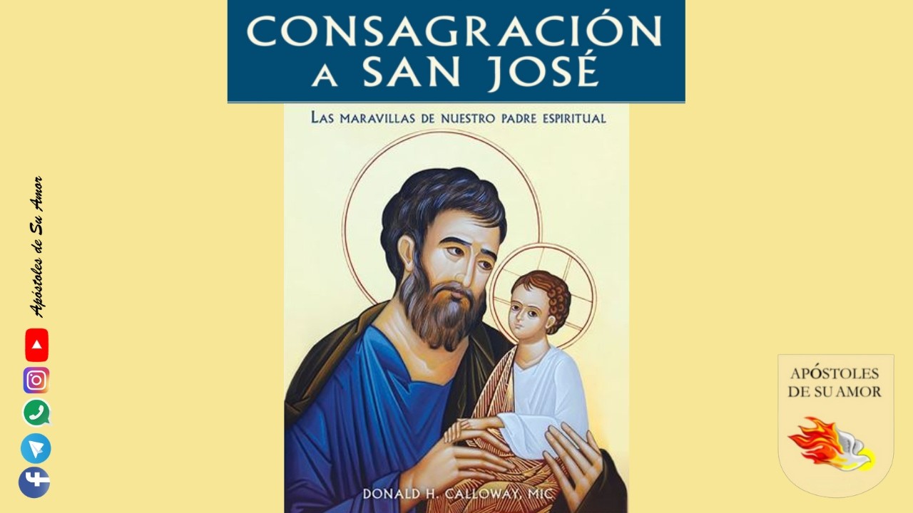 Consagración a san José - Maravillas de Nuestro Padre espiritual (Padre Donald H. Calloway) - Día 17