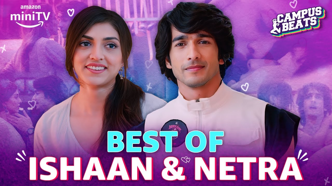 Ishaan & Netra Ke Romantic Moments | Shantanu Maheshwari, Shruti Sinha | Campus Beats |Amazon miniTV