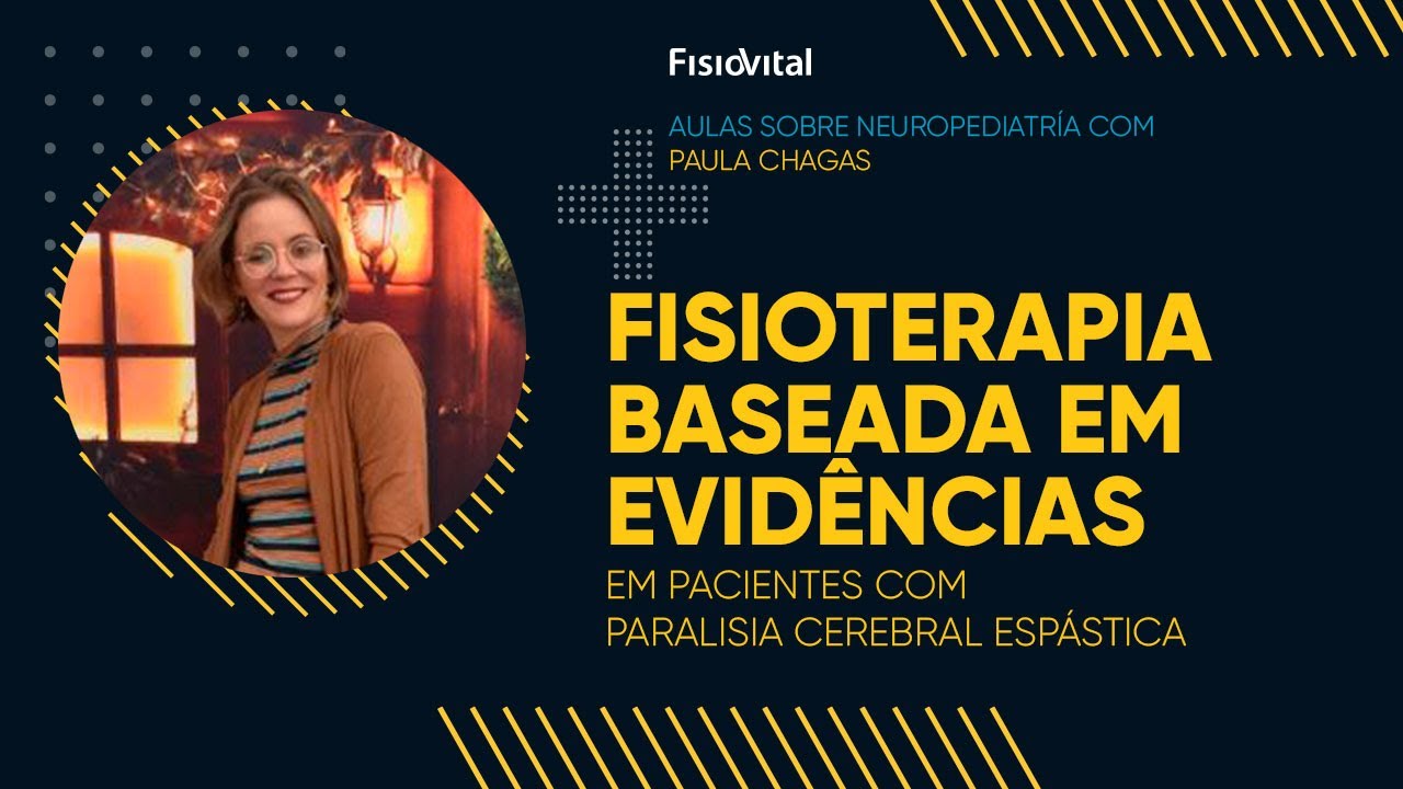 Aula #05 - Paralisia Cerebral Espástica: Fisioterapia Baseada em Evidências | Neuropediatria