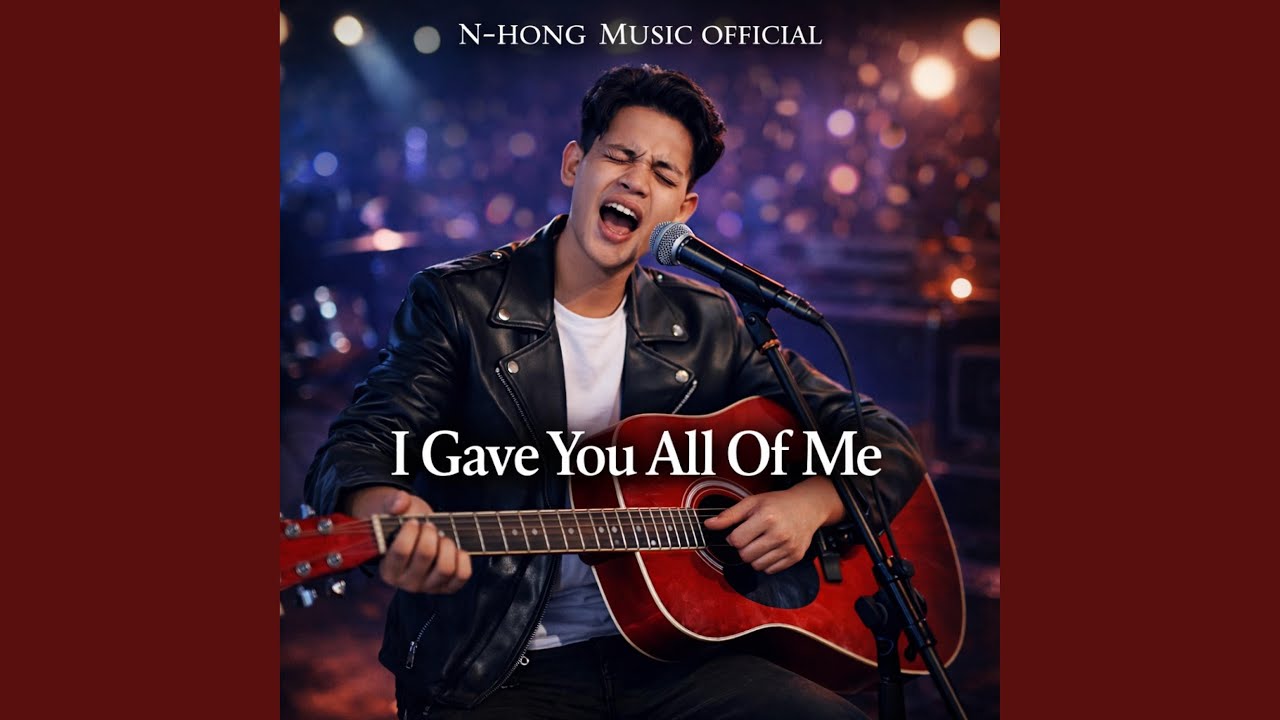 I Gave You All Of Me – N-Hong Music Official | Official Music Video