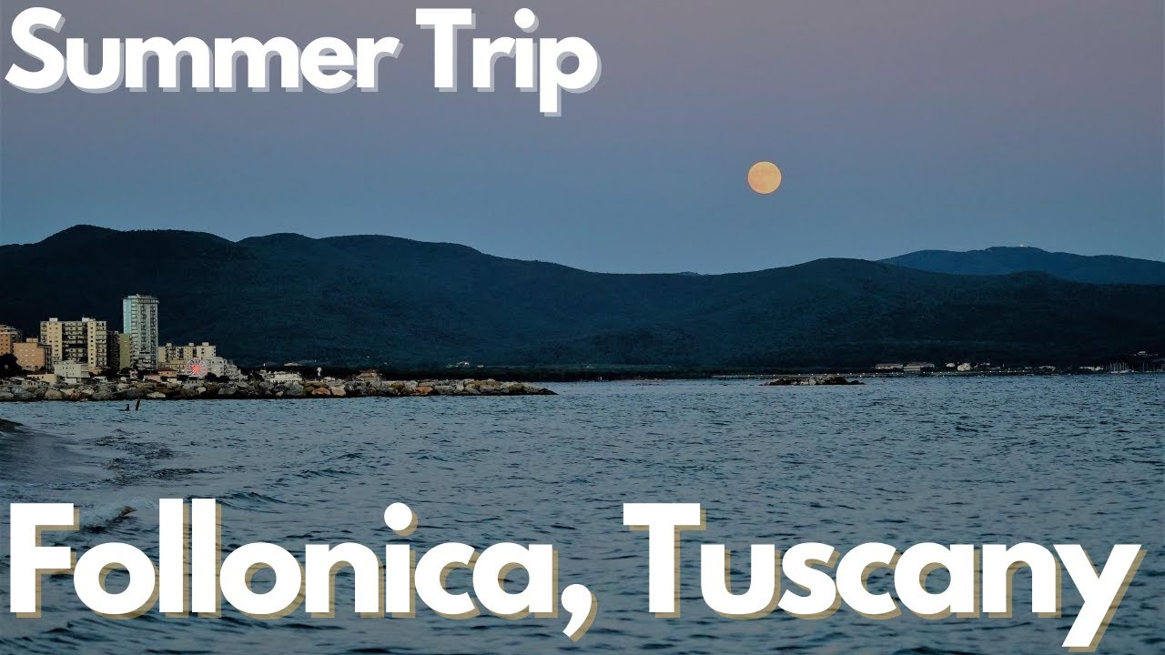 Summer Trip to FOLLONICA TUSCANY (ITALY)
