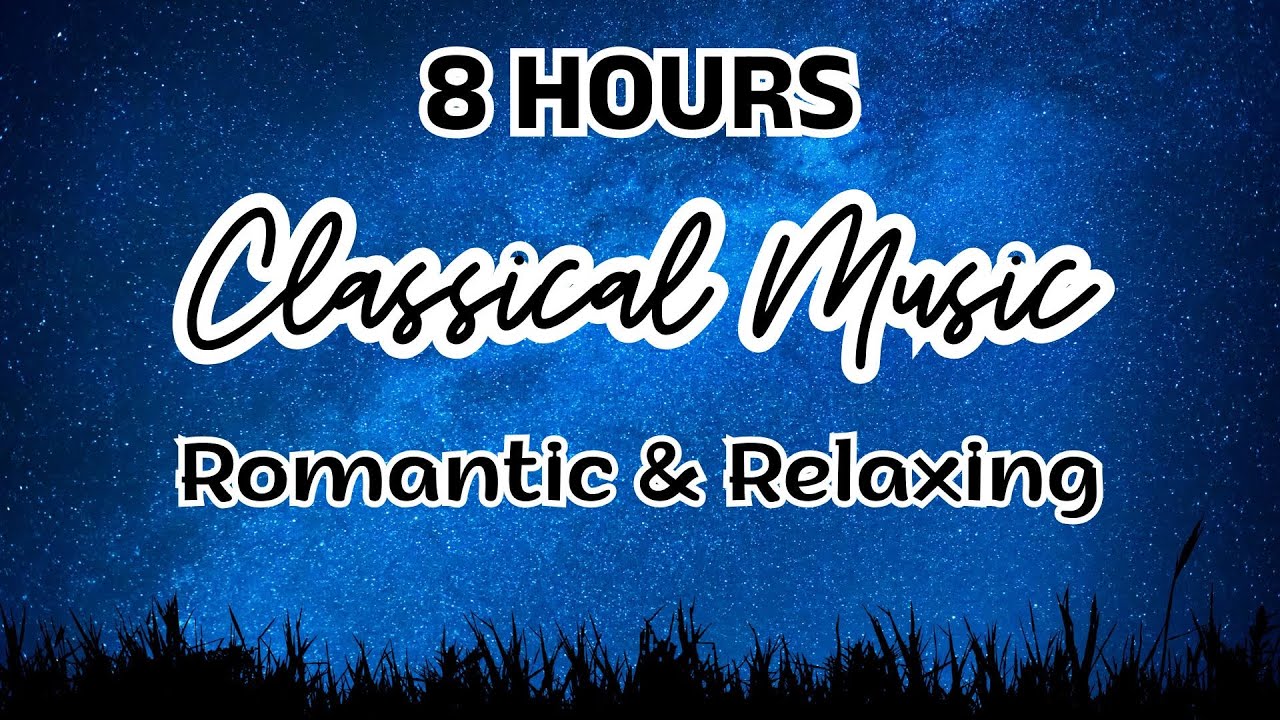 8 小時浪漫抒情古典音樂 Relax Classical Music l Romantic l Sleeping l Overcome Insomnia l  Deep sleep