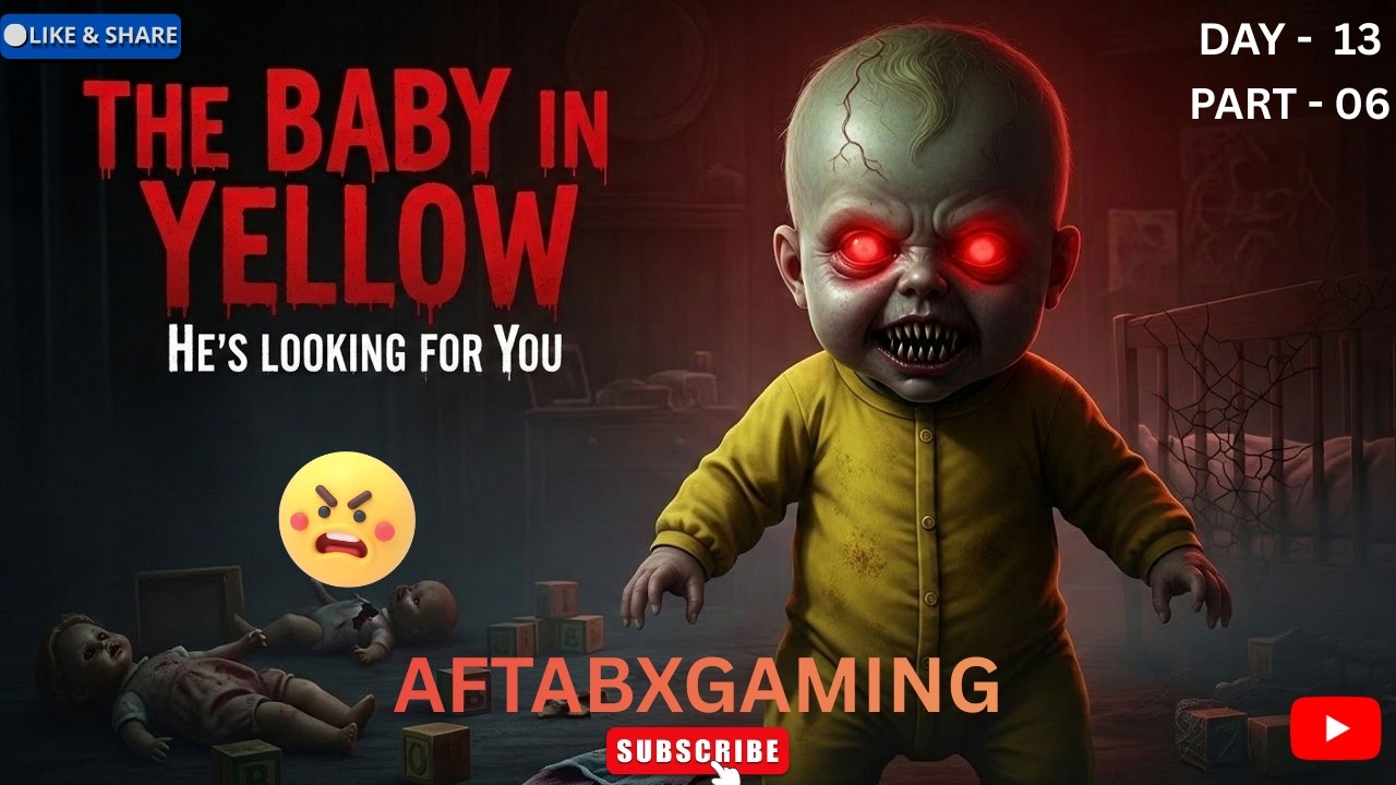 The baby in yellow Gameplay || Live Streaming || Horror Gameplay || AftabXGaming II DAY 13 PART - 06