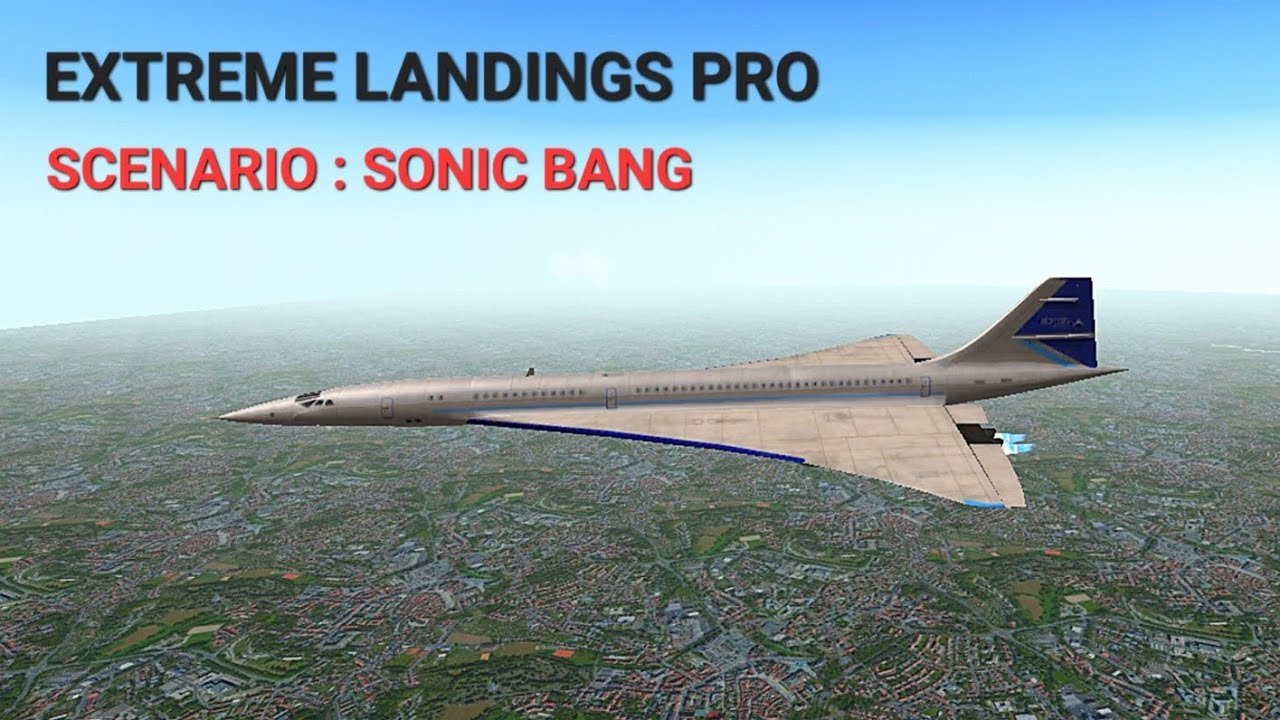 Extreme Landings Pro | Scenario : SONIC BANG |