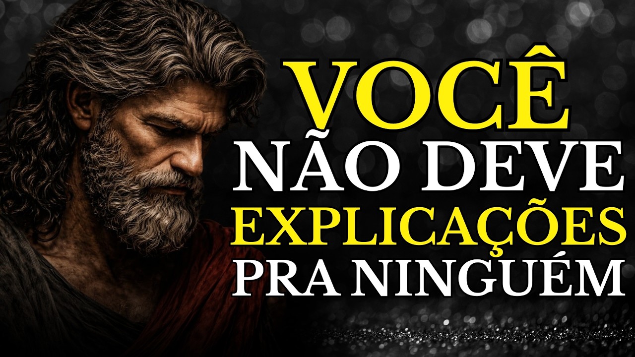 SE VOCÊ QUER PAZ , COMECE PARANDO DE QUERER EXPLICAR TUDO PRA TODOS | ESTOICISMO