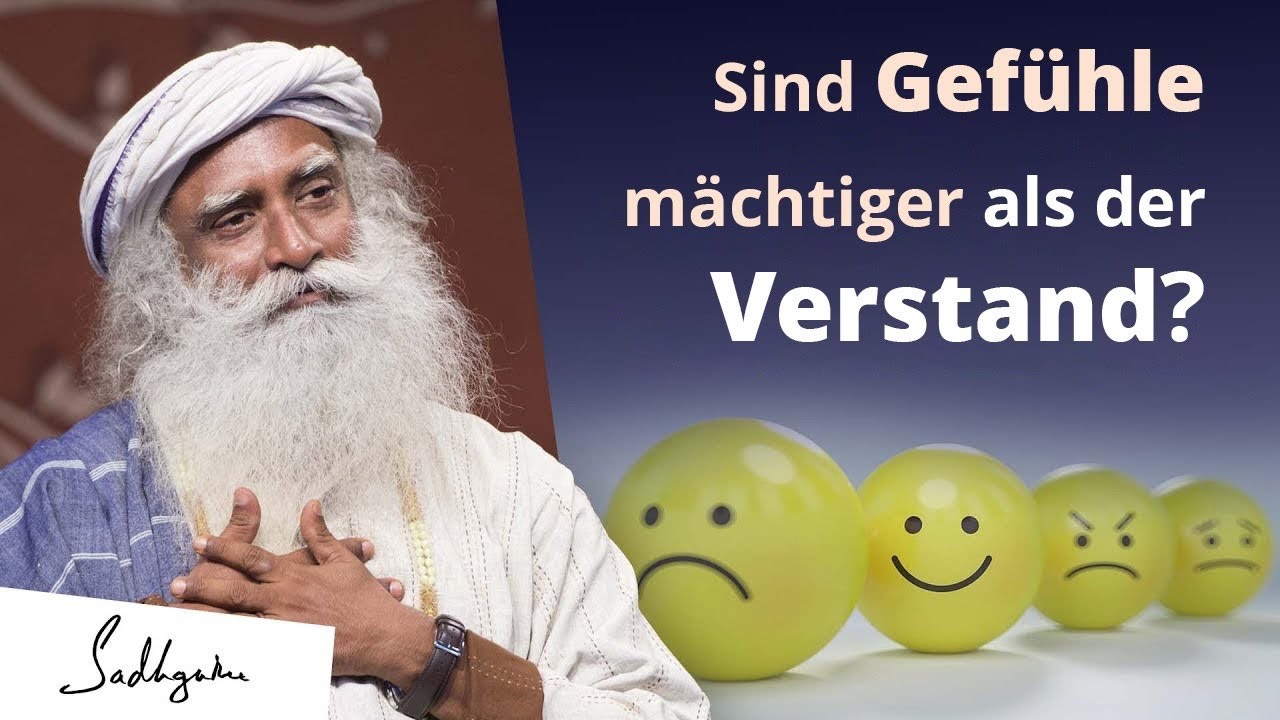 Sind Gefühle mächtiger als der Verstand?  | Sadhguru