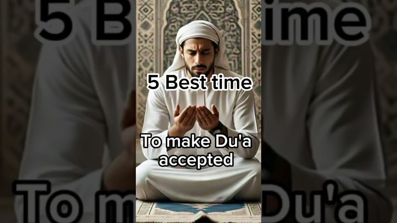 Most Powerful Times To Make Dua (Supplication)