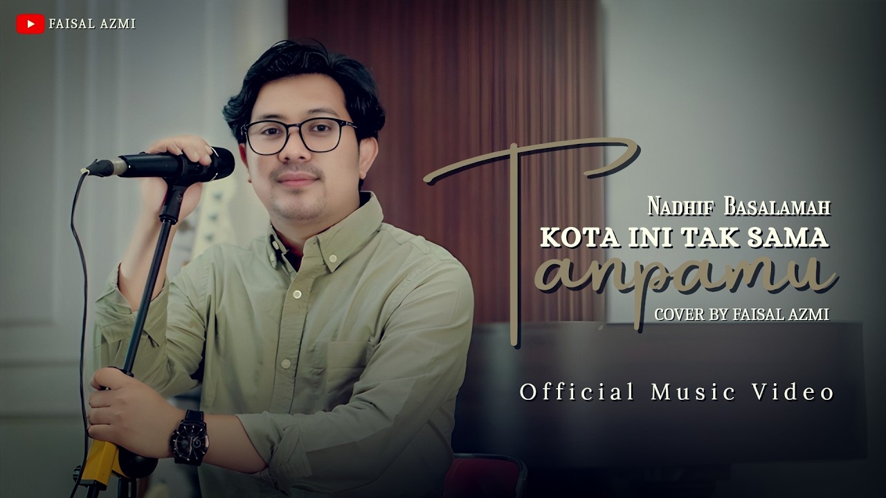 Kota Ini Tak Sama Tanpamu - Nadhif Basalamah Cover by Faisal Azmi