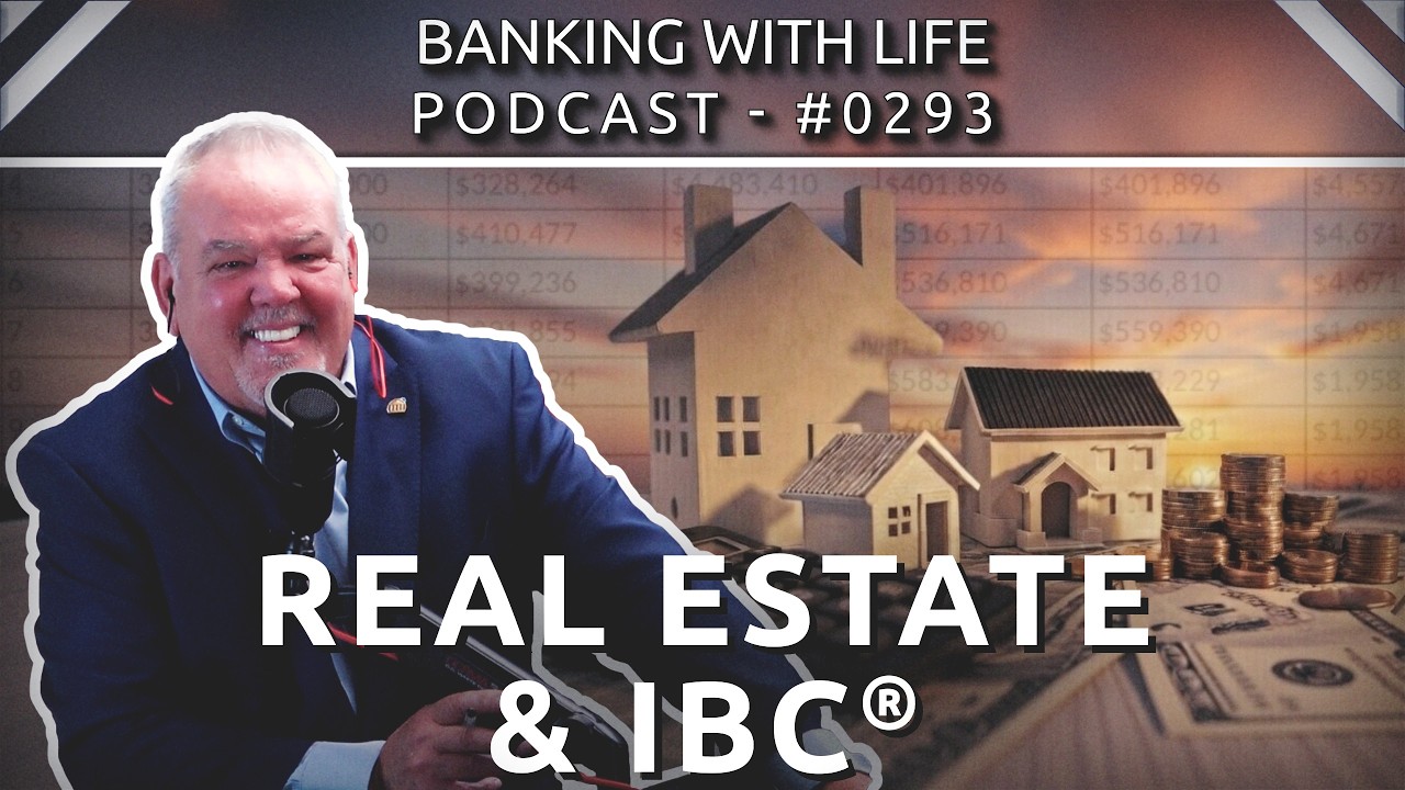 Banking With Life Topical Series: Real Estate Continued (Part 8) (BWL POD #0293)
