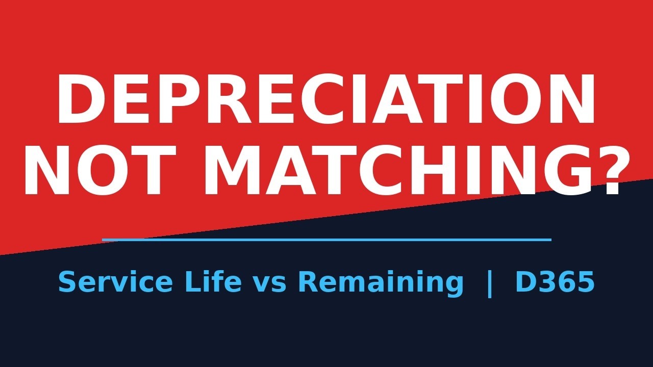 Why Your D365 Depreciation Doesn’t Match: Service Life vs Remaining Explained