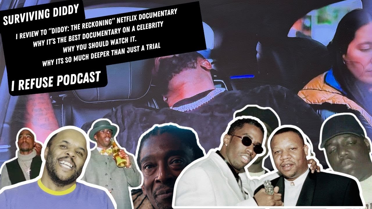DIDDY THE RECKONING NETFLIX DOCUMENTARY | I REFUSE PODCAST