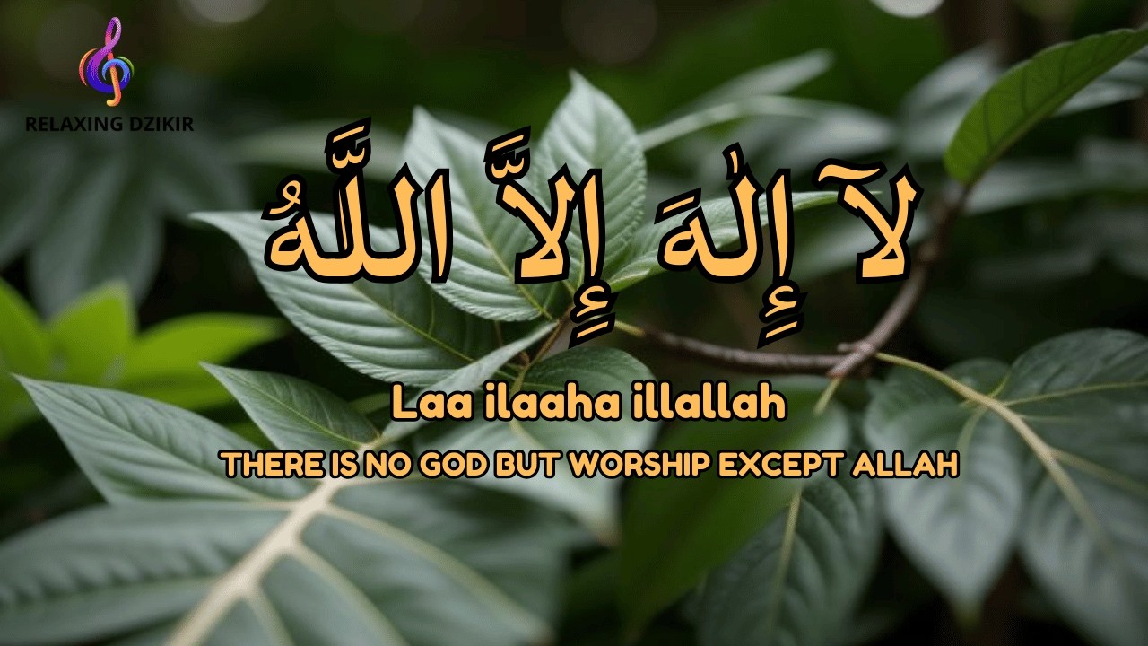 Daily Dzikir Calm LAILAHAILLALLAH Relaxing Therapy