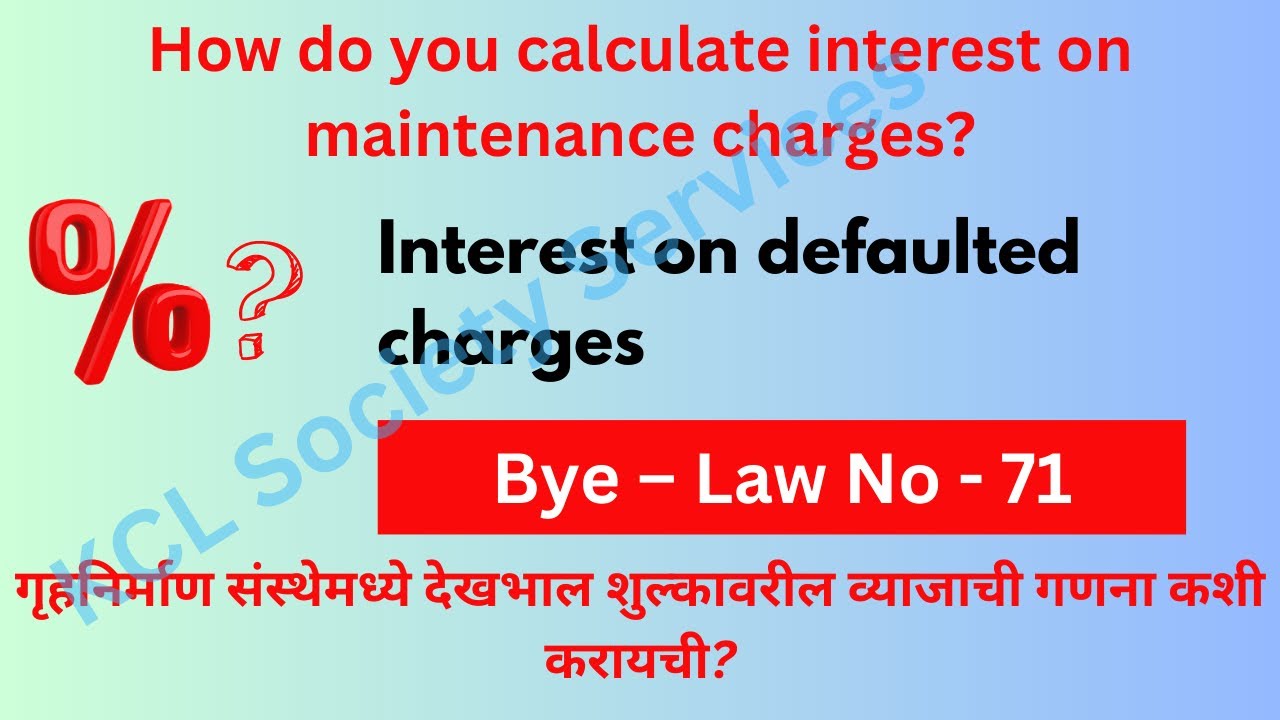 How do you calculate interest on maintenance charges | Interest on defaulted charges Bye - Law No 71