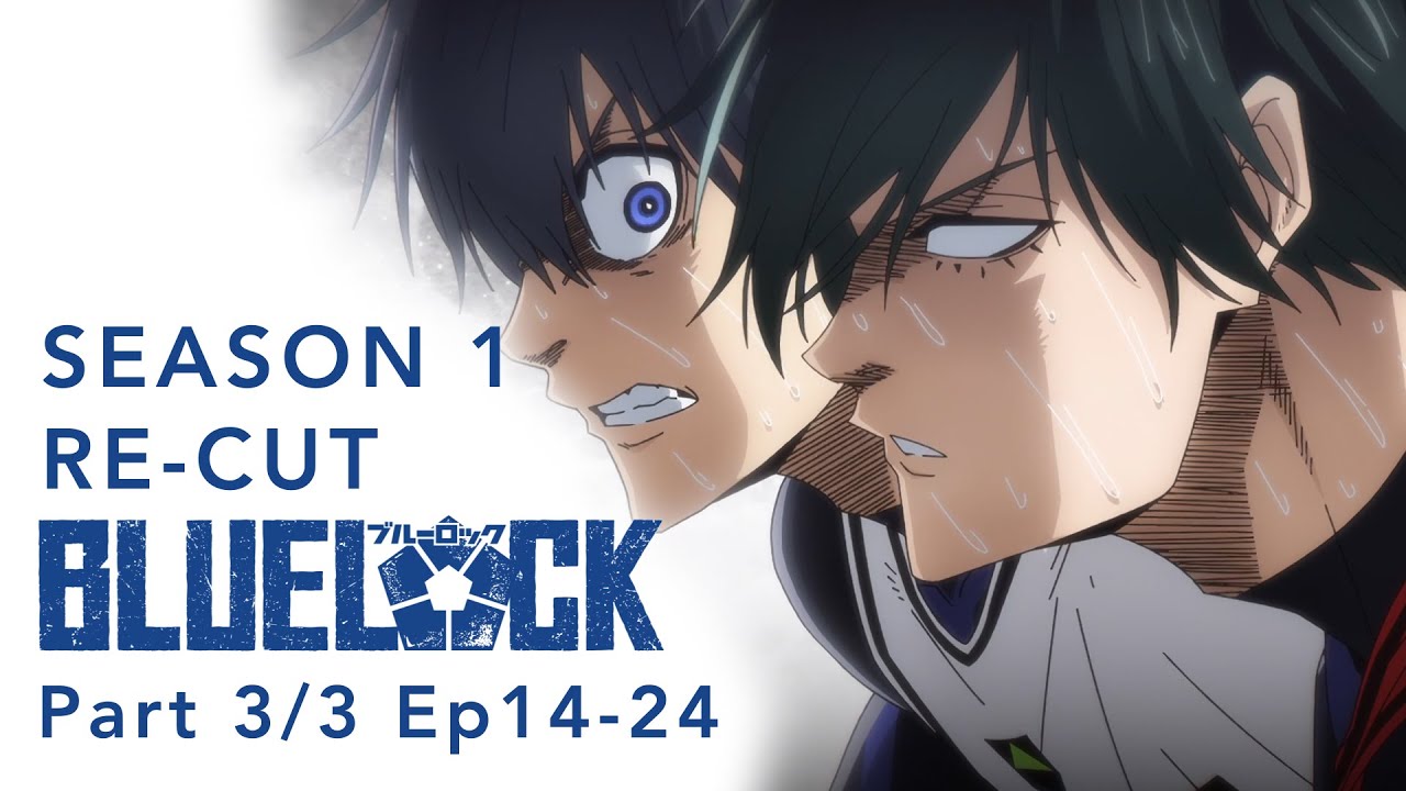 BLUE LOCK Season 1 Re-Cut Part 3/3 (Ep14-24)
