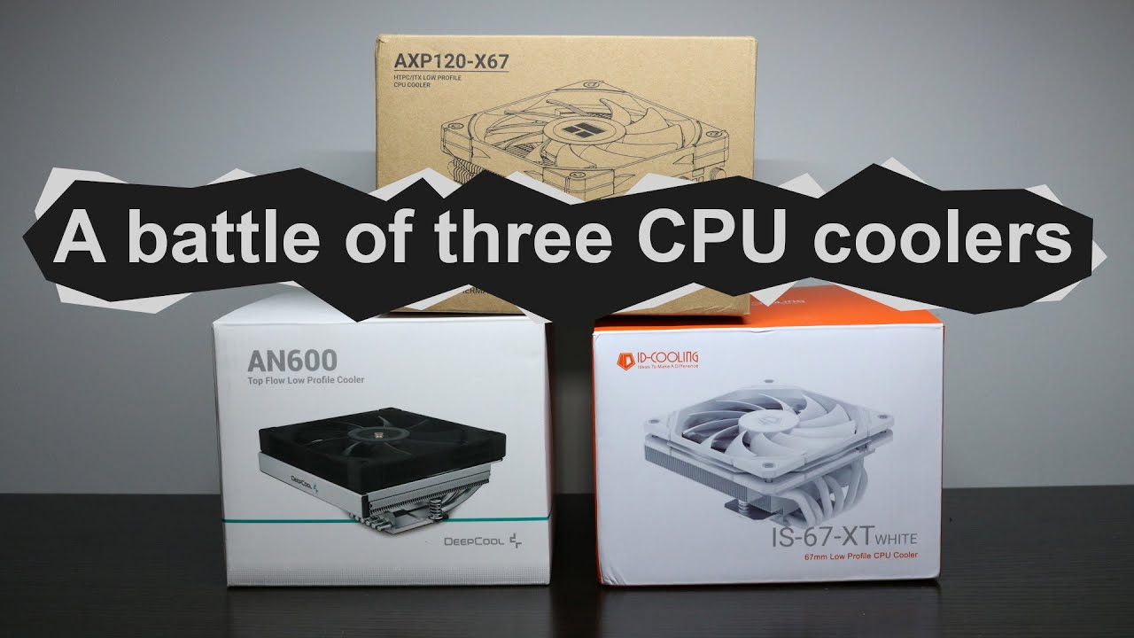 A battle of 3 CPU coolers: DeepCool AN600 vs. Thermalright AXP120-X67 vs. ID-COOLING IS-67-XT