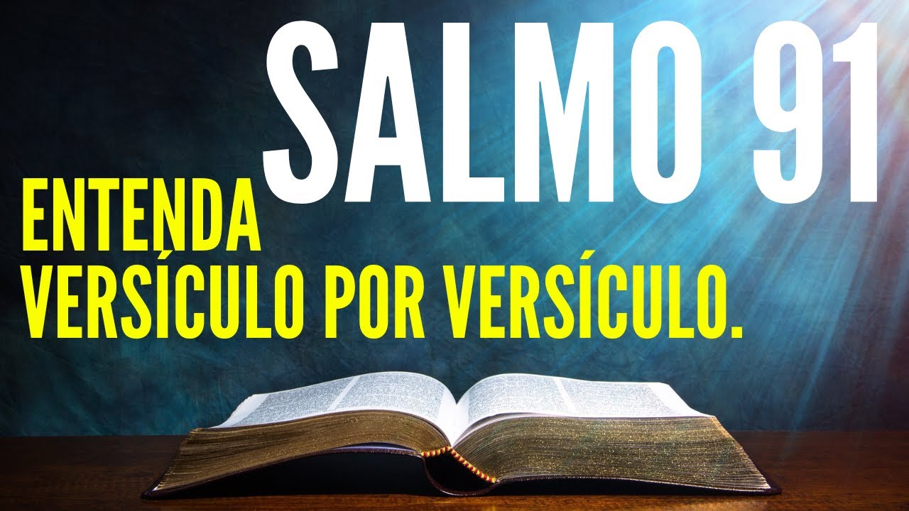 SALMO 91 - ENTENDA VERS&Iacute;CULO POR VERS&Iacute;CULO [A EXPLICA&Ccedil;&Atilde;O DO SALMO 91] #salmo91