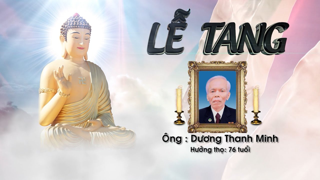 LỄ TANG ÔNG : DƯƠNG THANH MINH