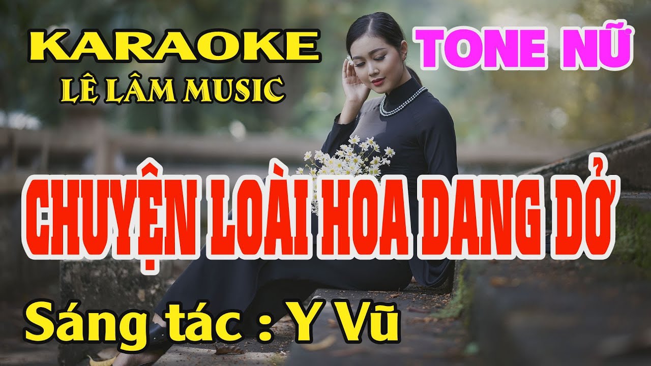 Chuyện Loài Hoa Dang Dở Karaoke Tone Nữ ( Gm ) Lê Lâm Music