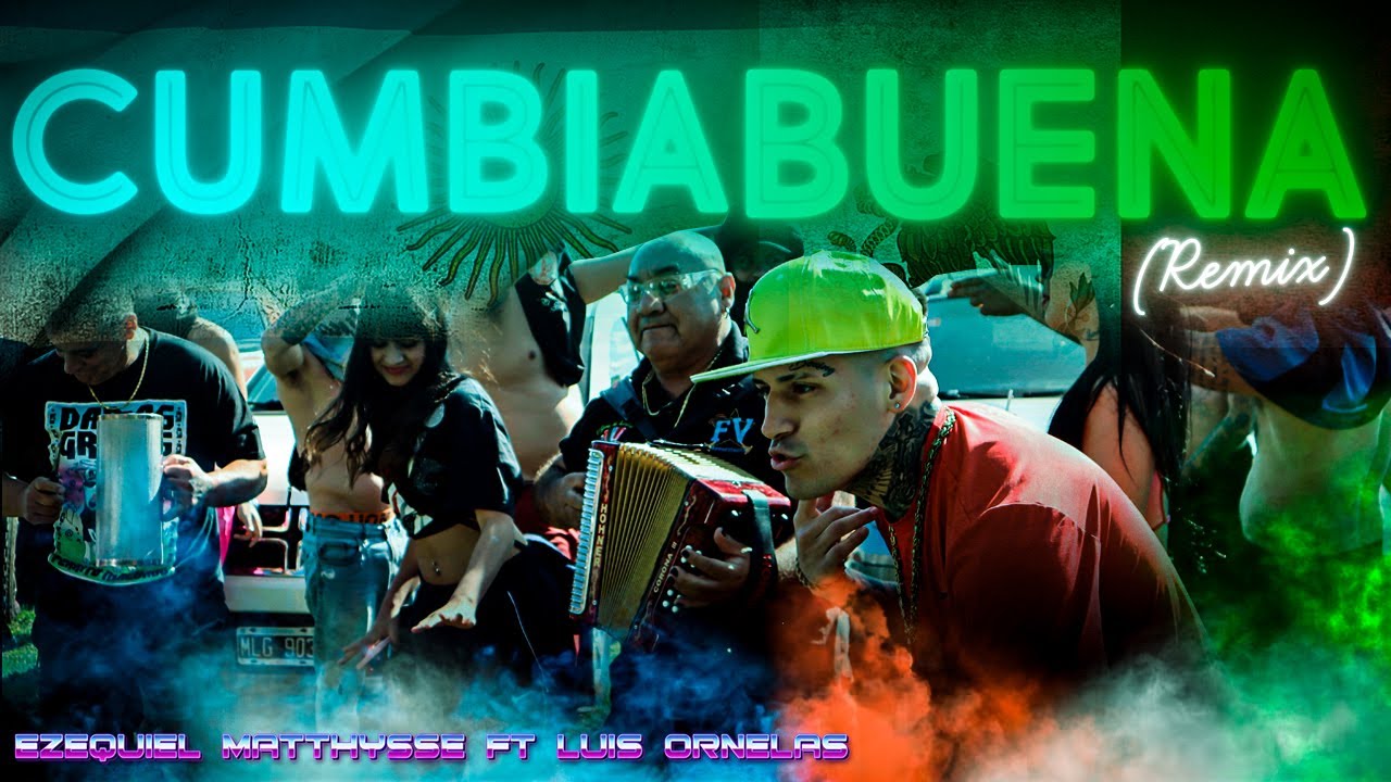 EZEQUIEL MATTHYSSE, LUIS ORNELAS - CUMBIA BUENA (REMIX)