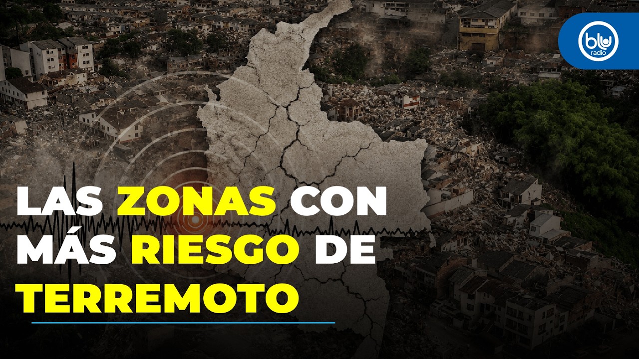 Las ZONAS de Colombia DONDE un GRAN TERREMOTO podr&iacute;a causar una tragedia, &iquest;hay por qu&eacute; preocuparse?
