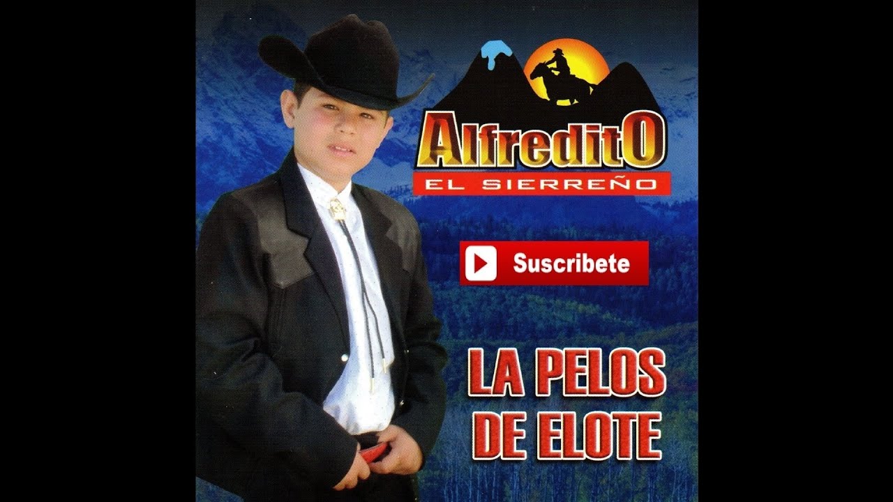 Alfredito El Sierreno - La Guera Pelos de Elote