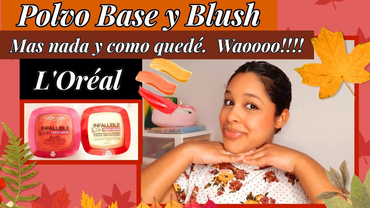 L'ORÉAL INFALLIBLE 24H Polvo Base y Blush, me maquillo!!!  Antes y Después! 🤭😍🤗