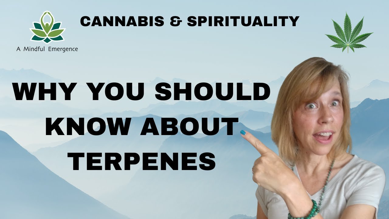 Cannabis & Spirituality:  Why You Should Know About Terpenes