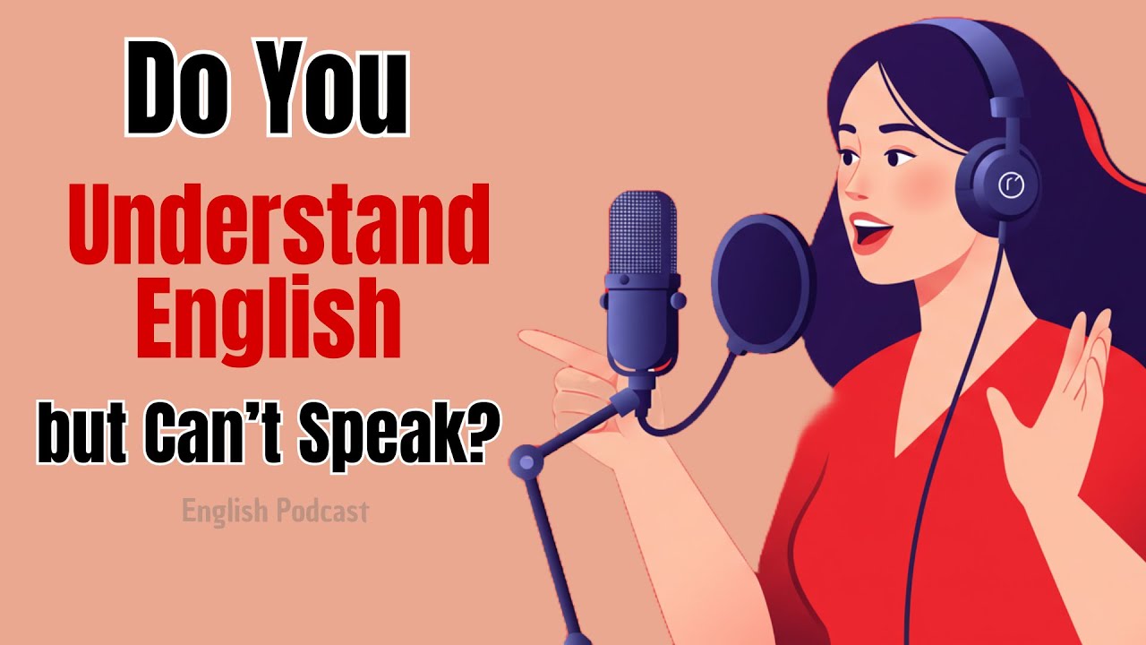 Do You Understand English but Can’t Speak? 🚀 How to Gain Confidence When Speaking! | English Podcast