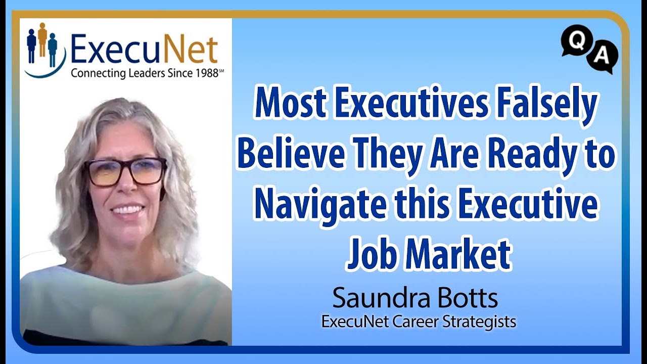 Most Executives Falsely Believe They Are Ready to Navigate this Executive Job Market