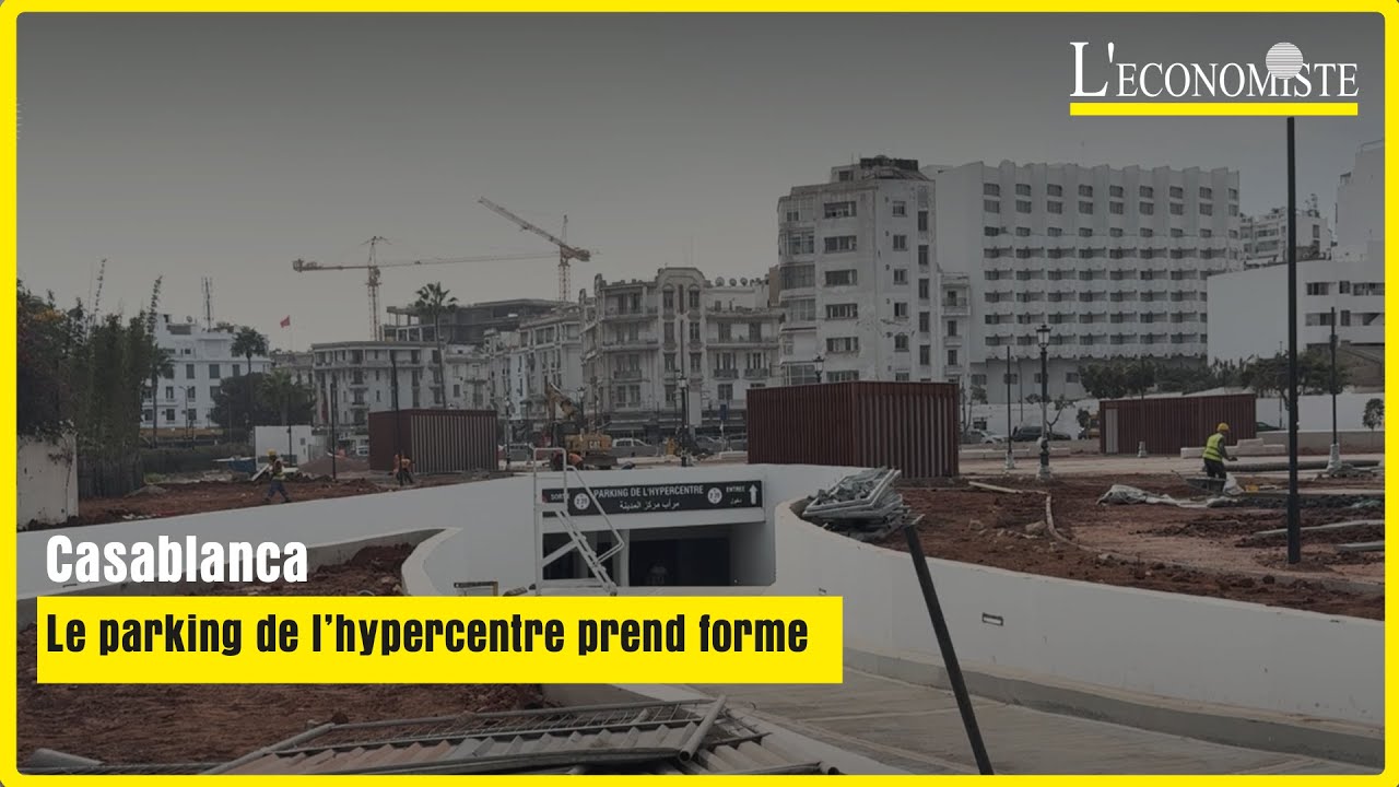 Casablanca : le parking de l&rsquo;hypercentre prend forme