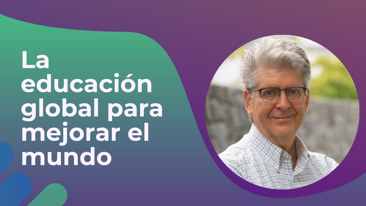 La educación global para mejorar el mundo