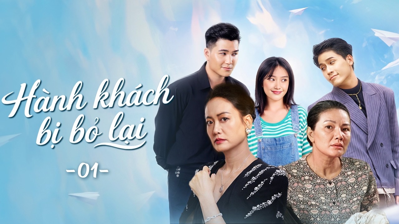 H&agrave;nh Kh&aacute;ch Bị Bỏ Lại - Tập 1 | Phim Bộ Việt Nam | Phim Việt Nam Hay Nhất | Phim T&igrave;nh Cảm Việt Nam