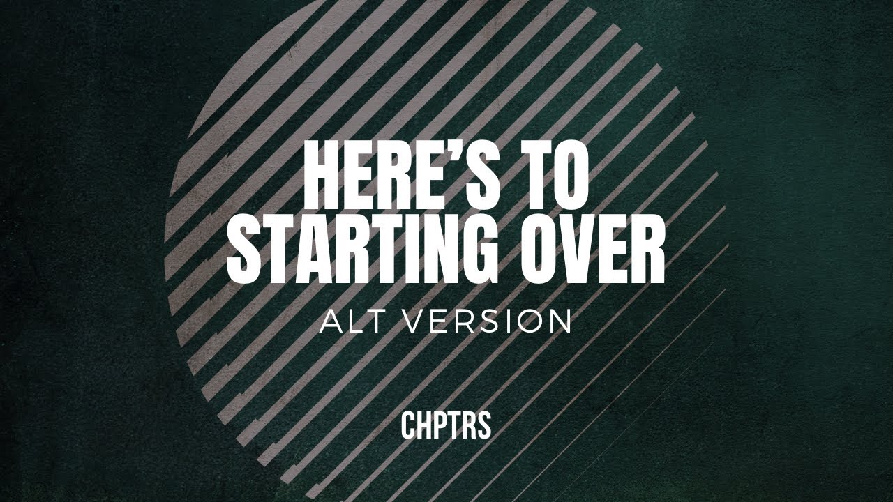 Here's to Starting Over (Alt Version)
