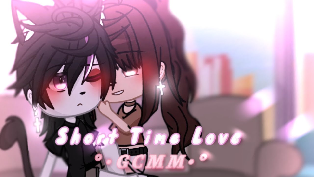 °•Short Time Love || GCMM || Read Description•°