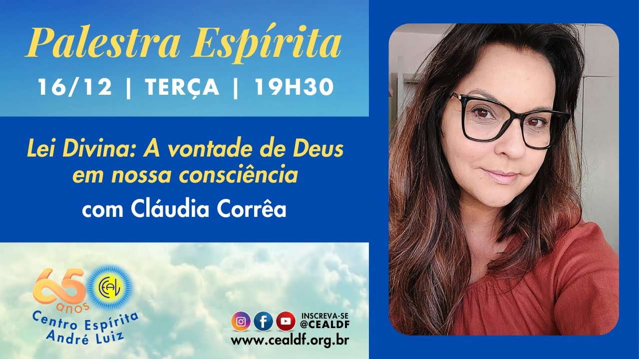 Palestra Espírita - Lei Divina: A vontade de Deus em nossa consciência, com Cláudia Corrêa