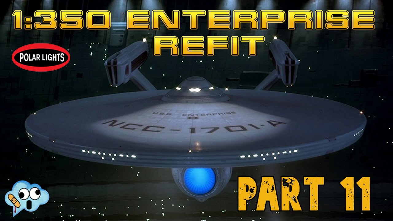 Building the Polar Lights 1/350 Star Trek USS Enterprise refit NCC-1701-A, part 11.