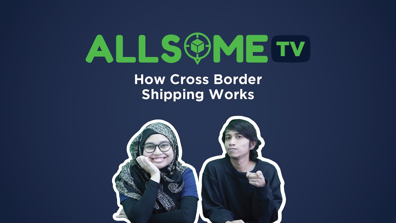 AllSomeTV: How Cross Border Shipping Works