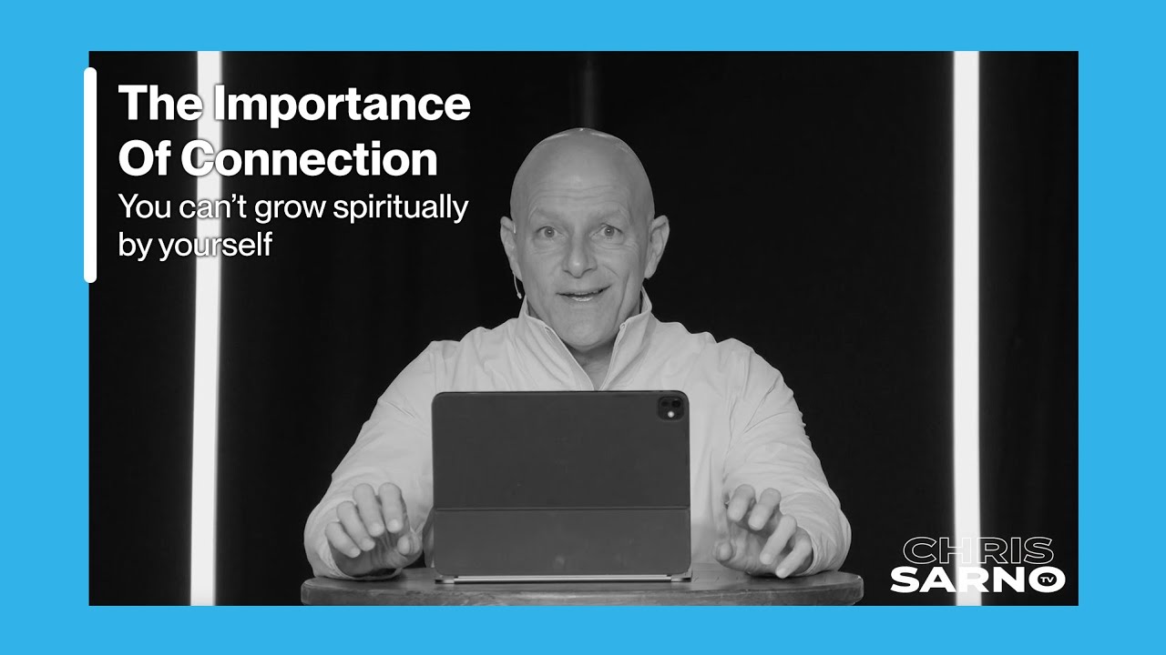 The Importance Of Connection | Chris Sarno TV