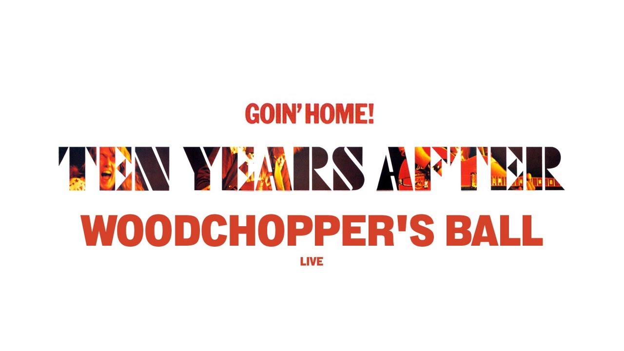 Ten Years After - Woodchopper's Ball (Live) [Official Audio]