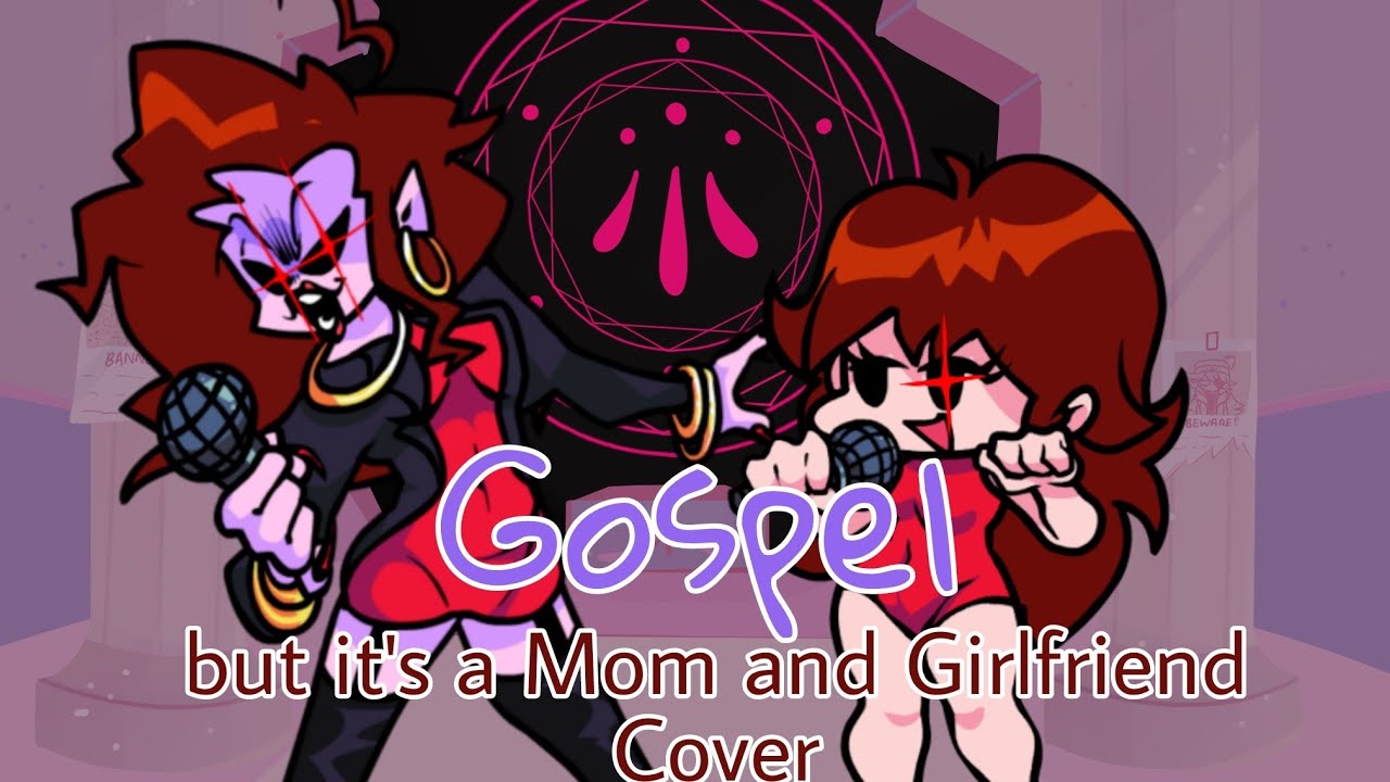 Gospel but it's a Mom and Girlfriend Cover - Friday Night Funkin'