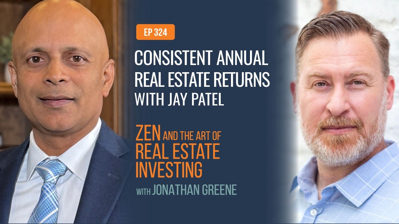 ZenEp 324: Consistent Annual Returns Through Secured Real Estate Investments with Jay Patel