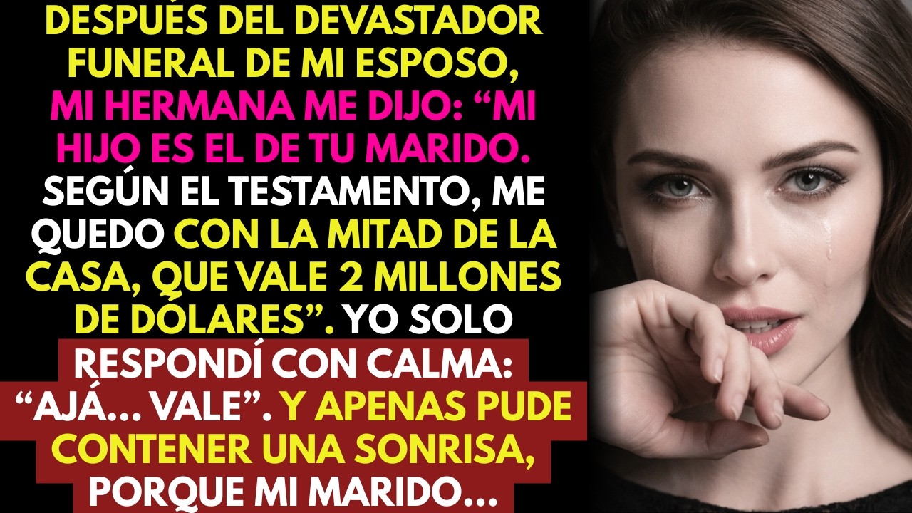 Después del funeral de mi esposo 💔 mi hermana dijo: “Mi hijo es suyo 🤫 y heredo la mitad de $2M” 😏🏡