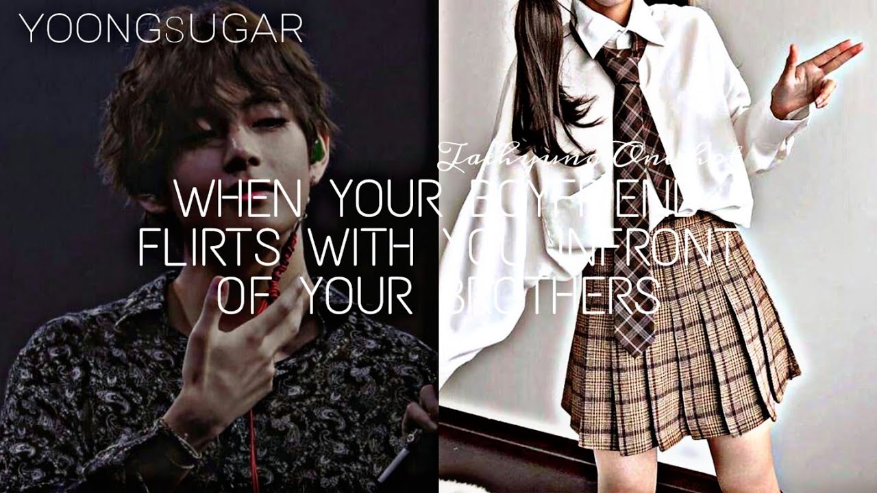 [Taehyung Oneshot] When Your Boyfriend Flirts With You Infront Of Your Brothers