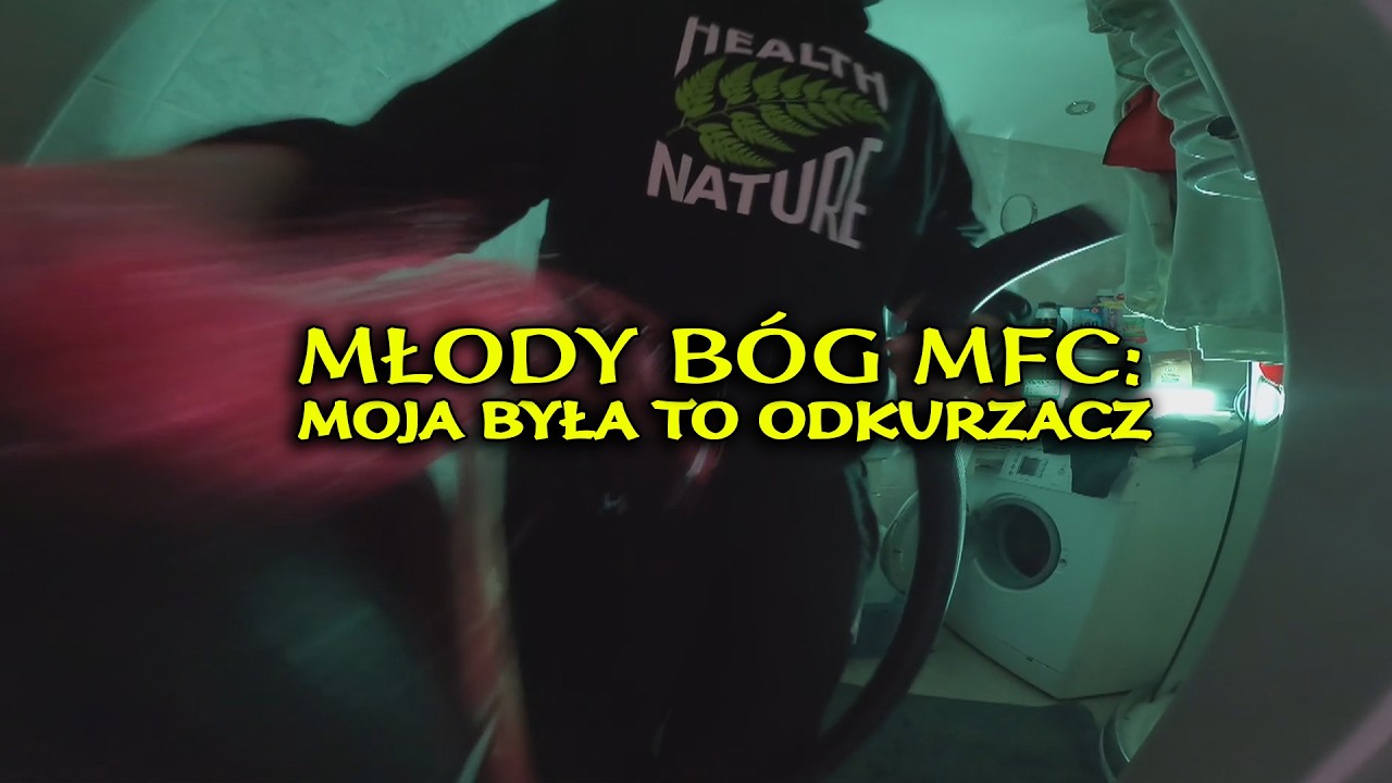 MŁODY B&Oacute;G MFC - MOJA BYŁA TO ODKURZACZ