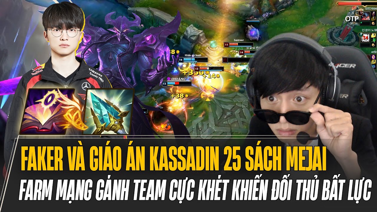 FAKER VÀ GIÁO ÁN KASSADIN 25 SÁCH MEJAI FARM MẠNG GÁNH TEAM CỰC KHÉT KHIẾN ĐỐI THỦ BẤT LỰC