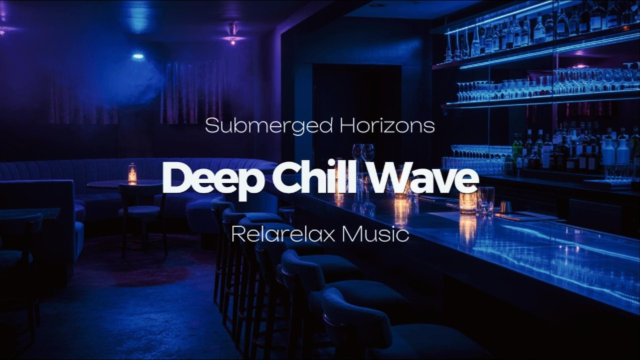 勉強用BGM｜集中 & Chill 音楽 / Deep Chill Wave / Submerged Horizons