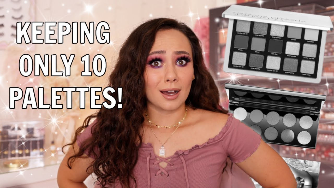 IF I COULD ONLY KEEP 10 EYESHADOW PALETTES! HELP!