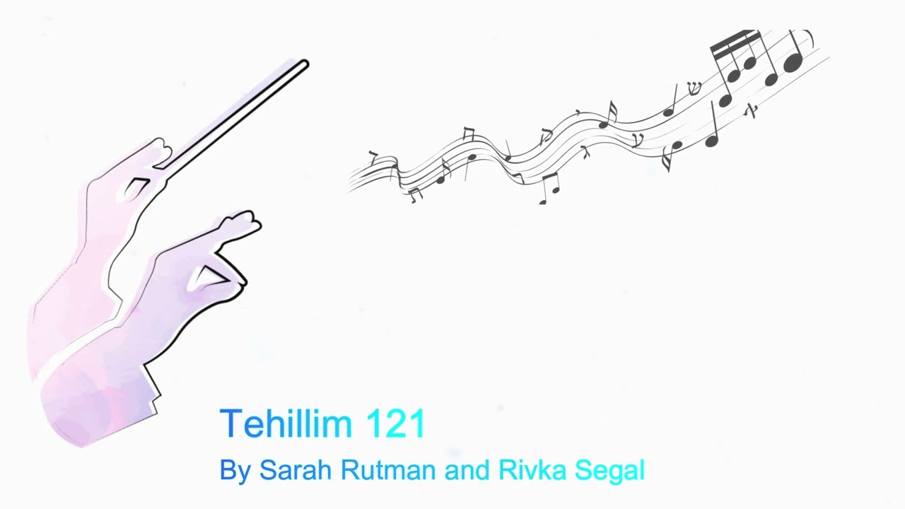 Tehillim 121 by Sarah Rutman and Rivka Segal 