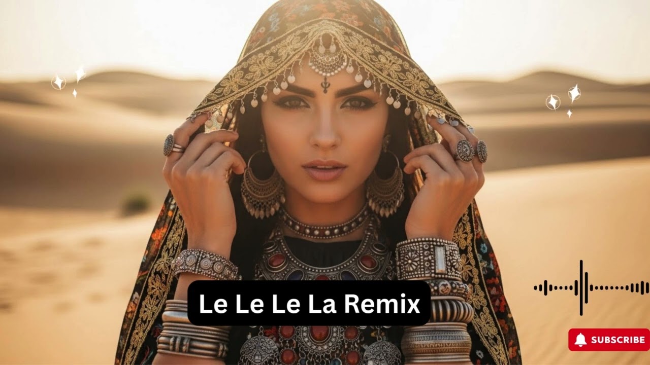 Le Le Le La &ndash; Oriental Deep House Remix 2025 | Magic Desert Night Vibes ✨🕌